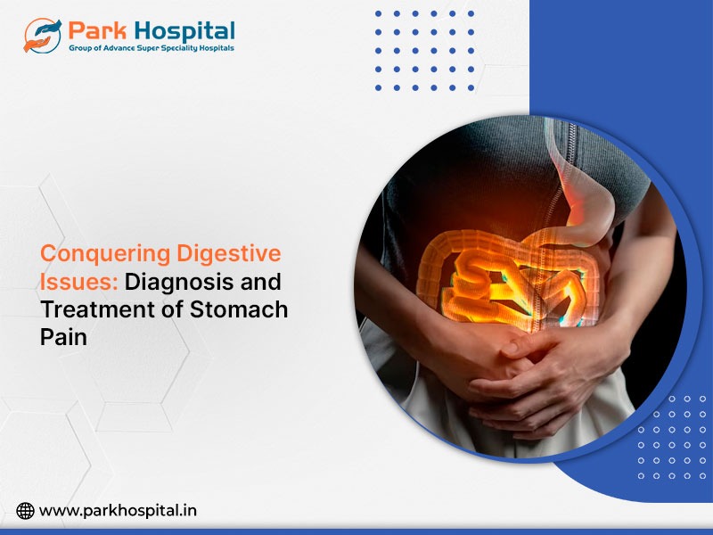 Conquering Digestive Issues: Diagnosis and Treatment of Stomach Pain